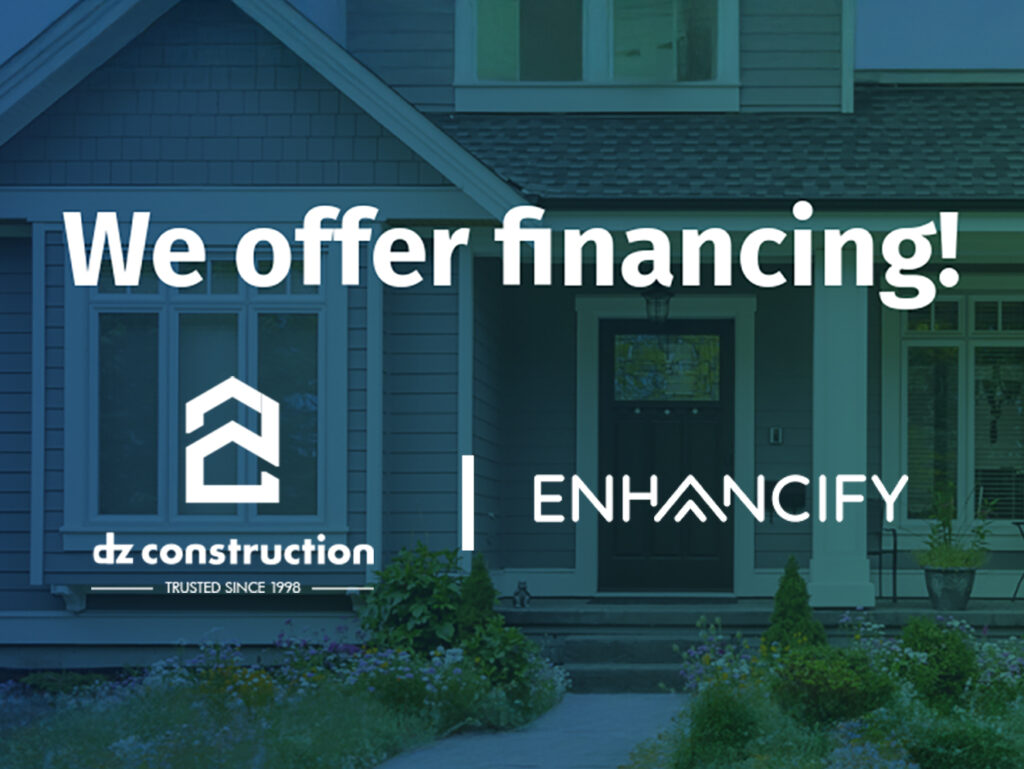 Financing Made Easy with DZ Construction & Enhancify - DZ Construction